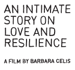 An intimate story on love and resilience - a film by Barbara Celis